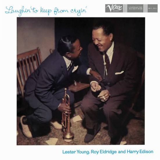 LESTER YOUNG, ROY ELDRIDGE, HARRY EDISON – LAUGHIN’ TO KEEP FROM CRYIN’ (ACOUSTIC SOUNDS) LP LIMITED