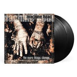 MACHINE HEAD THE MORE THINGS CHANGE... 2 LP LIMITED
