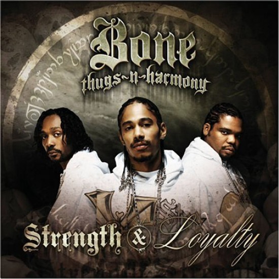 bone thugs-n- harmony strength and loyalty