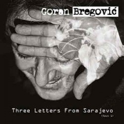 BREGOVIC GORAN 2017 THREE LETTERS FROM SARAJEVO