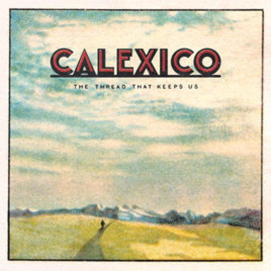 CALEXICO 2018 THE THREAD THAT KEEPS US