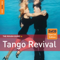 TANGO REVIVAL THE ROUGH GUIDE TO TANGO REVIVAL