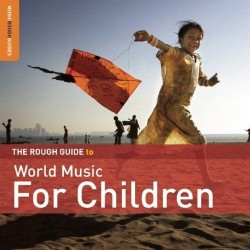 WORLD MUSIC FOR CHILDREN THE ROUGH GUIDE TO