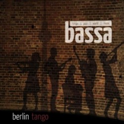 BERLIN TANGO BASSA TANGO JAZZ WORLD MUSIC