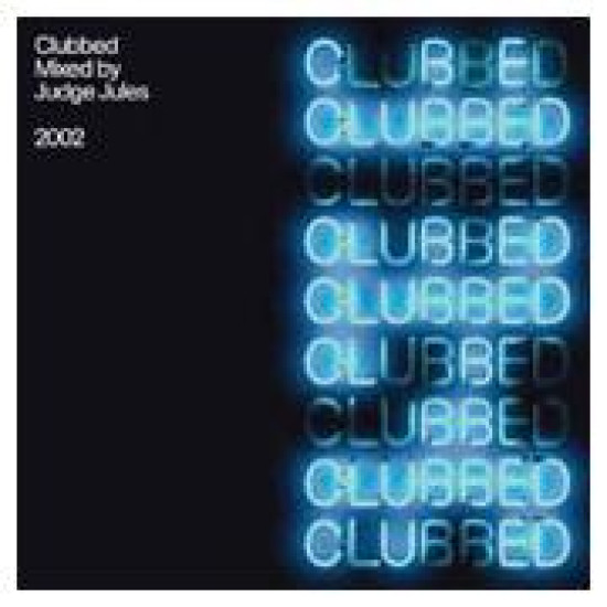 CLUBBED 2002 mixed by JUDGE JULES