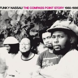 FUNKY NASSAU THE COMPASS POINT STORY 1980- 1986