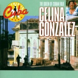 GONZALEZ CELINA THE QUEEN OF CUBAN FOLK