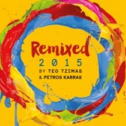 REMIXED 2015 by TEO TZIMAS & PETROS KARRAS