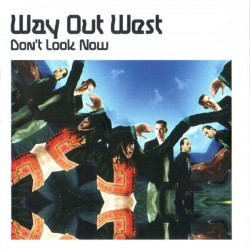 WAY OUT WEST DONT LOOK NOW