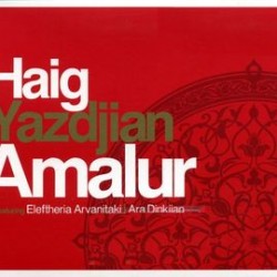 HAIG YAZDJIAN AMALUR featuring ELEFTHERIA ARVANITAKI ARA DINKJIAN