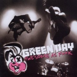 green day awesome as f ** k