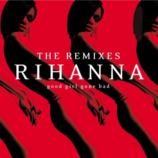 rihanna good girl gone bad reloaded the remixes