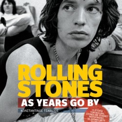 ROLLING STONES AS YEARS GO BY ΚΩΝΣΤΑΝΤΙΝΟΣ ΤΣΑΒΑΛΟΣ 
